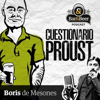 BAR&BEER EL CUESTIONARIO PROUST: BORIS DE MESONES