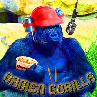 The Ramen Gorilla Podcast