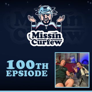 100. Special Edition: Behind the Scenes Look at the Missin Curfew Podcast