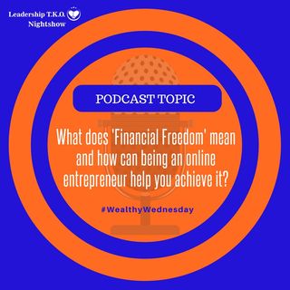 What does 'Financial Freedom' mean and how can being an online entrepreneur help you achieve it?