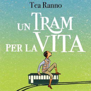 Tea Ranno "Un tram per la vita"