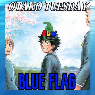 Otako Tuesday: Blue Flag's Ending Sucked!