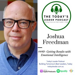 440 Joshua Freedman Getting Results with Emotional Intelligence