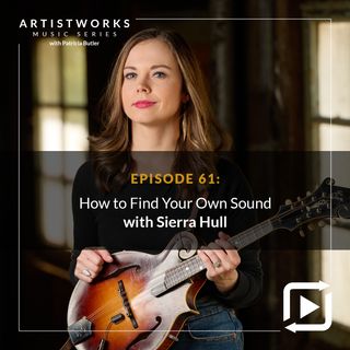 How to Find Your Own Sound: Sierra Hull
