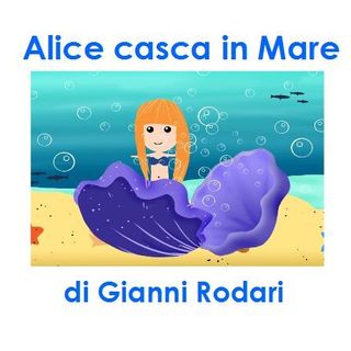Alice casca in Mare - Le Favolette di Alice di Gianni Rodari