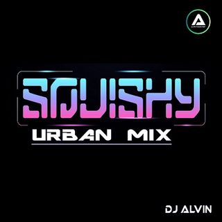 DJ Alvin - Squishy (Urban Mix)