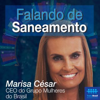 #03 - Grupo Mulheres do Brasil acredita no saneamento como indicador de igualdade