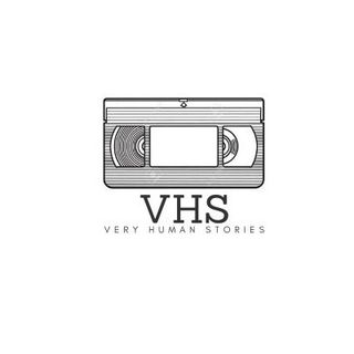 VHS (Very Human Stories)