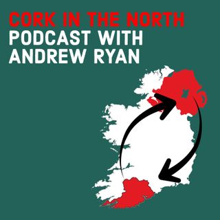 Cork in the North Podcast