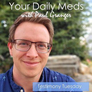 Episode 466 - Testimony Tuesday with Paul Granger - God is God and God is Good