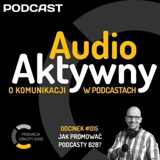 #015 - Jak promować podcasty B2B?