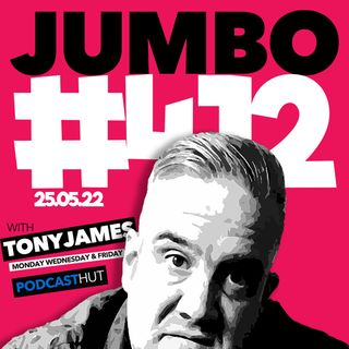 Jumbo Ep:412 - 25.05.22 - Out With Gemma
