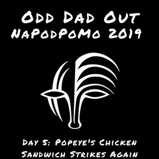 Popeye's Chicken Sandwich Strikes Again: NAPODPOMO-Day 5