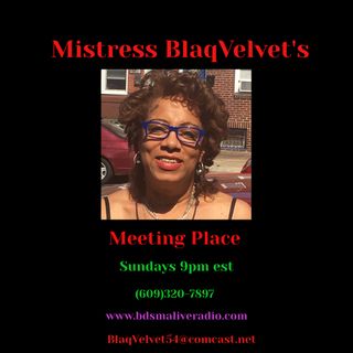 06/22/2022 MistressBlaqVelvet's Meeting Place