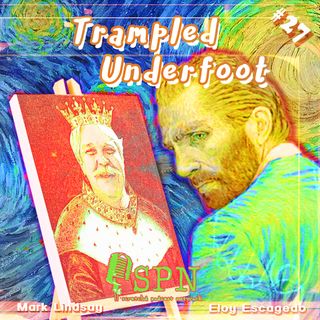 Trampled Underfoot - 027 - Van Gogh and the Time Traveling King
