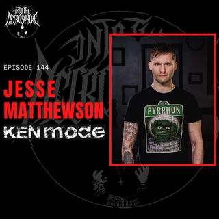 #144 - Jesse Matthewson of KEN MODE on MMA, the music industry, "Null" and more + "Aeternum" by HEXIS reviewed