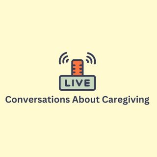 Conversations About Caregiving