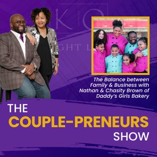 Episode#21-The Balance between Family & Business: Nathan & Chasity Brown of Daddy’s Girls Bakery speaks with Oscar and Kiya Frazier