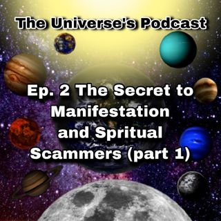 Ep2 The Secret to Manifestation and Scammers Part 1