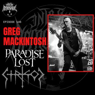 #146 - Greg Mackintosh discusses the new STRIGOI record, PARADISE LOST and more