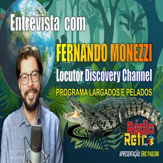 Entrevista narrador Largados e Pelados - Fernando Monezzi