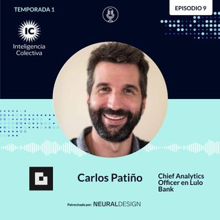 Carlos Patiño: El rol de las fintechs en la transformación de servicios financieros a partir de datos y machine learning