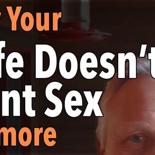 Why Your Wife Doesn’t Want Sex Anymore