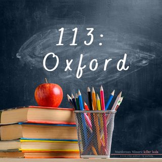 113: Oxford (Ethan Crumbley)