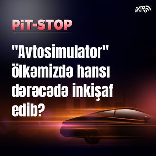 "Avtosimulator" ölkəmizdə hansı dərəcədə inkişaf edib? I Pit-Stop