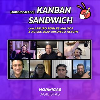 EP36 - Agile Escalado - Kanban Sandwich con Arturo Robles Maloof & Agiles 2020 con Diego Alegre