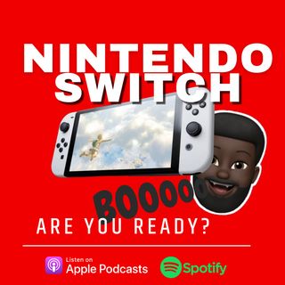 Episode 2 - Are You Ready For The Switch? Nintendo Switch OLED, that is.