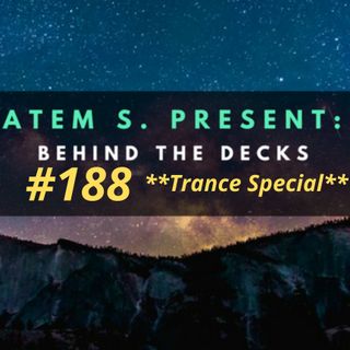 Behind The Decks Episode #188 (Trance Special)
