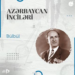 Bülbül I "Azərbaycan İnciləri" #18