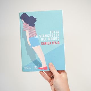 LRI 210 - "TUTTA LA STANCHEZZA DEL MONDO" di Enrica Tesio (Bompiani)