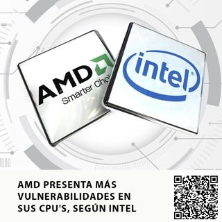 AMD PRESENTA MÁS VULNERABILIDADES EN SUS CPU'S, SEGÚN INTEL
