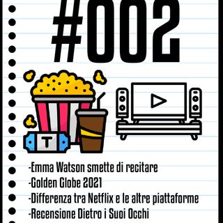 #002 Il Cinefilo Podcast: I vincitori dei Golden Globe 2021, Emma Watson e la recensione di I Care a Lot