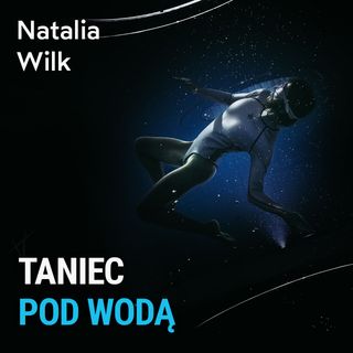 Taniec pod wodą - Natalia Wilk