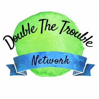 Double The Trouble