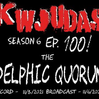 KWJUDAS S6 EPISODE 100 with THE DELPHIC QUORUM'S History Review