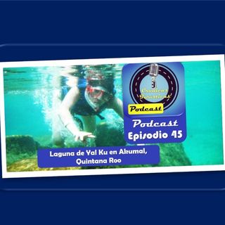 Episodio 45 - Laguna de Yal ku y Akumal, Quintana Roo
