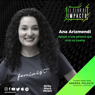 Apoyar a una persona que vivió un trauma | Ana Arizmendi | E5 T3