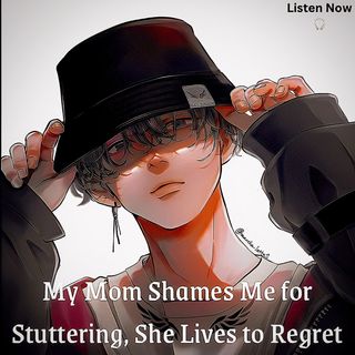 My Mom Shames Me for Stuttering, She Lives to Regret | pls remember to share my story. Thanks 😁