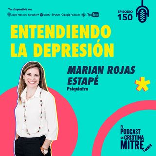 Entendiendo la depresión, con Marian Rojas Estapé. Episodio 150