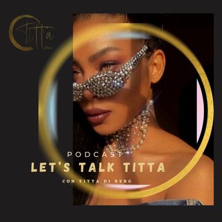 Bienvenidos esto es Lets Talk Titta