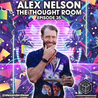 Ep. 35 | Alex Nelson | Self-Awareness, Psychedelics & Integration