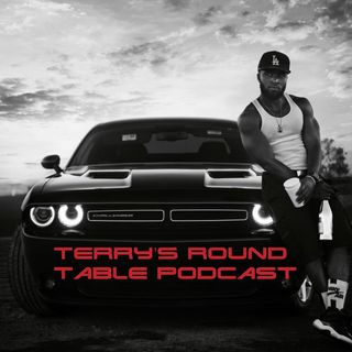 Episode 58- Terry's Round Table Podcast