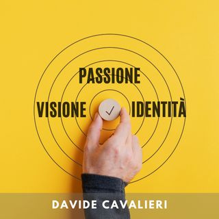Passione, Visione e Identità