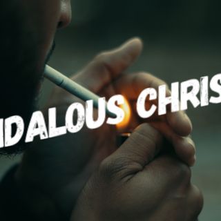 Episode 5 - What is a Scandalous Christian?