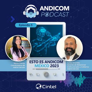 Episodio 3 | Esto es ANDICOM México 2023