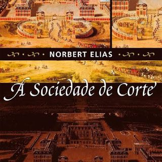 Podcast - Norbert Elias - Sociedade de Corte (p. 160-171 e 267-273)
